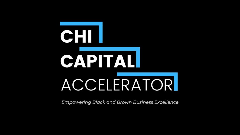 CHI CAPITAL ACCELERATOR: EMPOWERING BLACK & BROWN BUSINESS EXCELLENCE